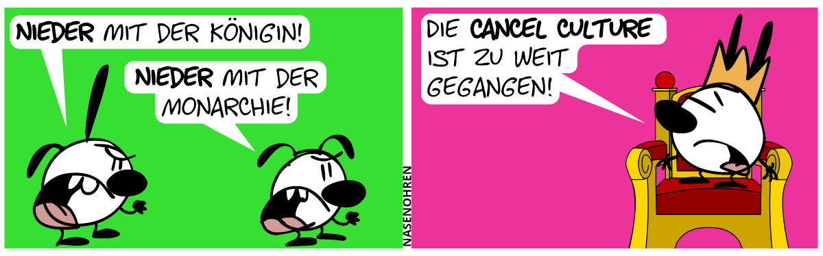 Poppi: „Nieder mit der Königin!“. Eumel: „Nieder mit der Monarchie!“ / Königin Mimi sitzt auf dem Thron und sagt entsetzt: „Die Cancel Culture ist zu weit gegangen!“