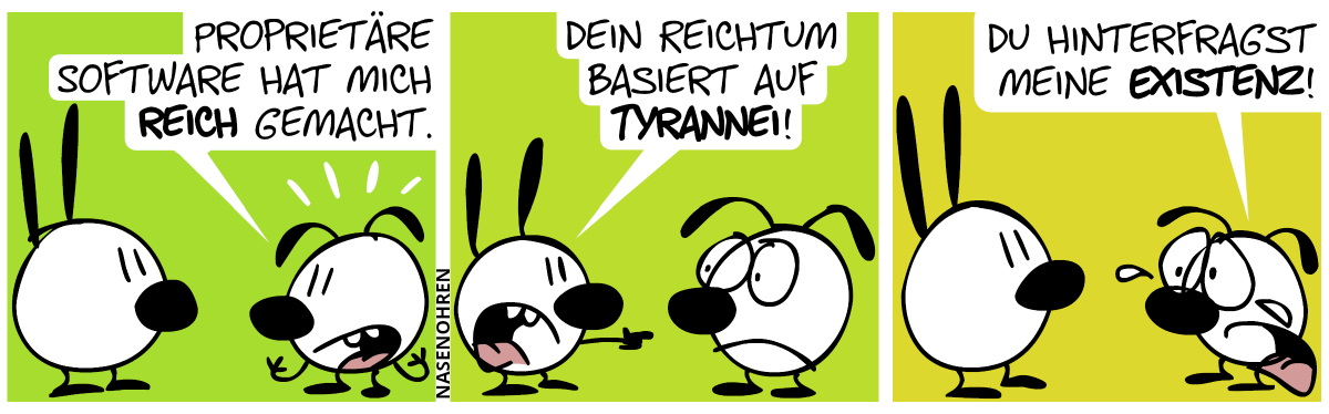 Eumel: „Proprietäre Software hat mich reich gemacht.“ / Mimi: „Dein Reichtum basiert auf Tyrannei!“ / Eumel weint: „Du hinterfragst meine Existenz!“