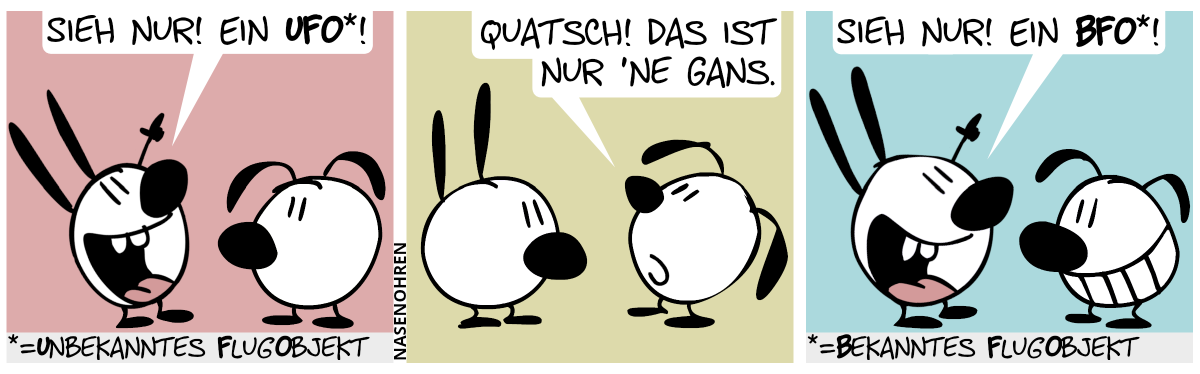 Mimi zeigt in den Himmel: „Sieh nur, ein UFO!“ (Unbekanntes Flugobjekt) / Eumel: „Quatsch! Das ist nur ’ne Gans.“ / Mimi zeigt wieder in den Himmel: „Sieh nur! Ein BFO!“ (Bekanntes Flugobjekt)