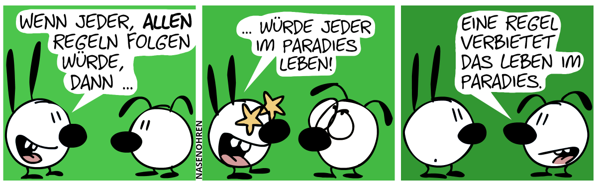 Mimi: „Wenn jeder allen Regeln folgen würde, dann …“ / Mimi mit verblendeten, sternförmigen Augen: „… würde jeder im Paradies leben!“ / Eumel: „Eine Regel verbietet das Leben im Paradies.“