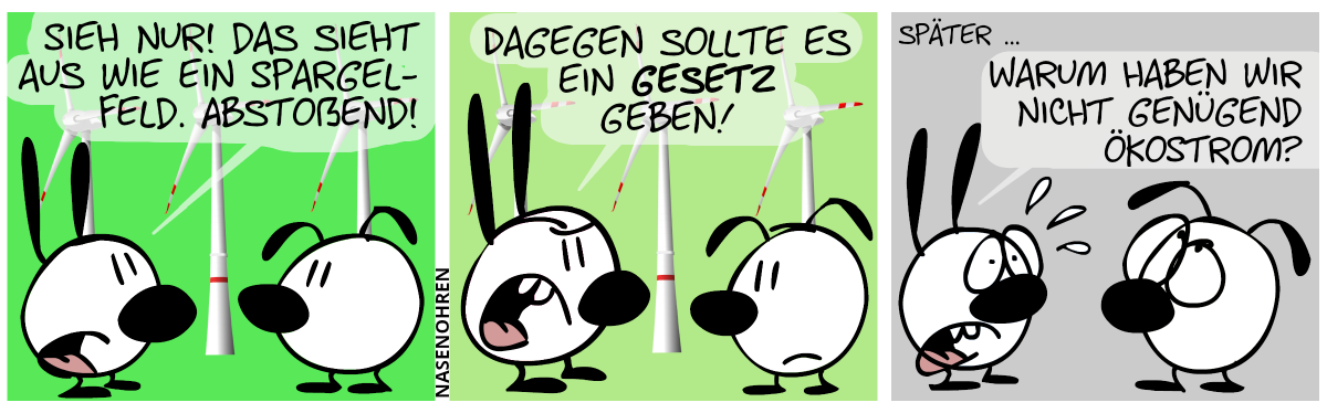 Im Hintergrund sind mehrere Windkraftwerke zu sehen. Mimi: „Sieh nur! Das sieht aus wie ein Spargelfeld! Abstoßend!“ / „Dagegen sollte es ein Gesetz geben!“ / Später. Es sind alle Windkraftwerke verschwunden. Mimi ist entsetzt: „Warum haben wir nicht genügend Ökostrom?“