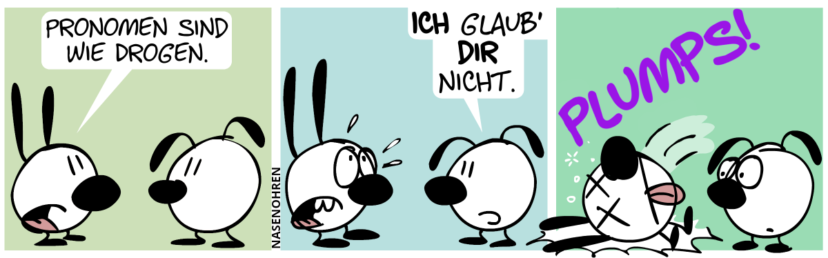 Mimi: „Pronomen sind wie Drogen.“ / Eumel: „Ich glaub’ dir nicht.“. Mimi blickt entsetzt auf Eumels Sprechblase. / Eumel fällt in Ohnmacht. Plumps! Eumel guckt verdutzt.