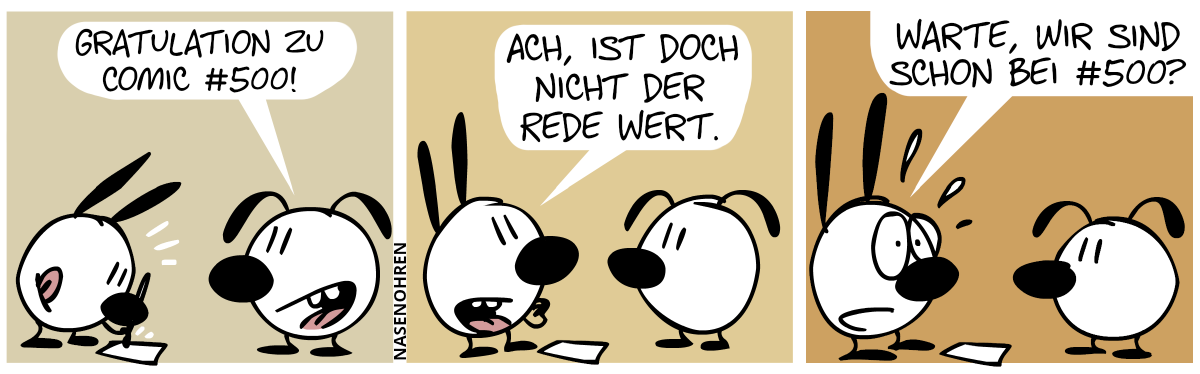 Mimi malt etwas auf Papier. Eumel: „Gratulation zu Comic #500!“ / Mimi: „Ach, ist doch nicht der Rede wert.“ / Mimi fängt an, zu schwitzen und sagt: „Warte, wir sind schon bei #500?“