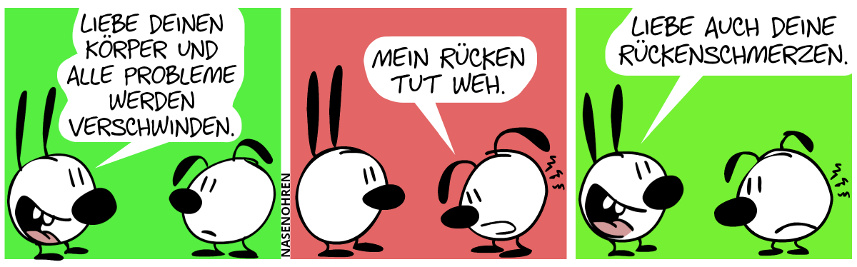 Mimi: „Liebe deinen Körper und alle Probleme werden verschwinden.“ / Eumel guckt traurig. Eumel: „Mein Rücken tut weh.“ / Mimi: „Liebe auch deine Rückenschmerzen.“