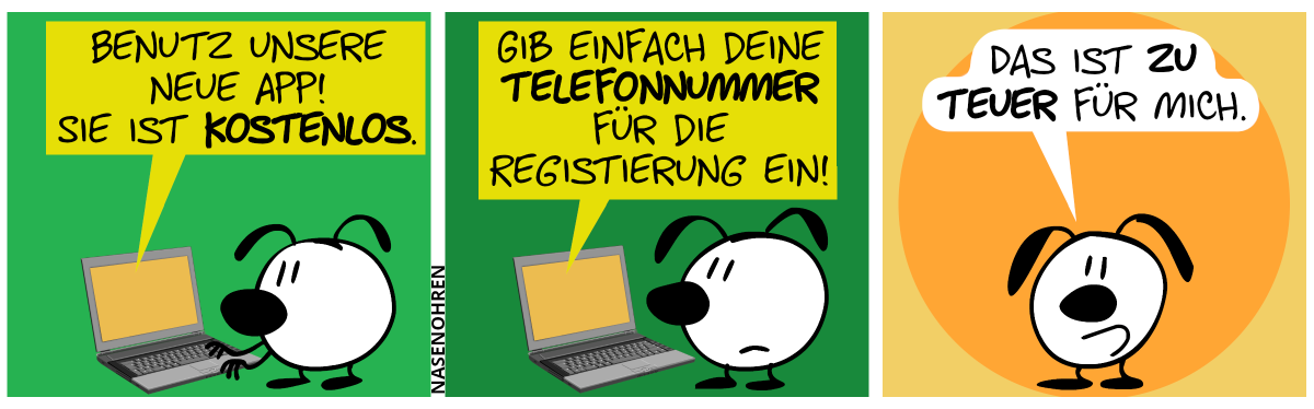 Eumel steht vor dem Laptop. Auf dem Laptop steht: „Benutz unsere neue App! Sie ist kostenlos.“ / „Gib einfach deine Telefonnummer für die Registrierung ein!“ / Eumel dreht sich zum Leser und sagt: „Das ist zu teuer für mich.“