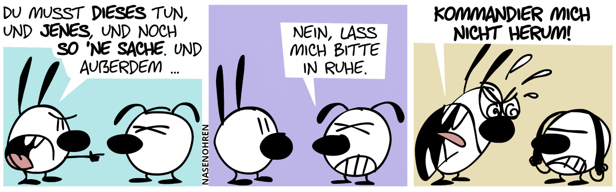 Mimi (auf Eumel zeigend): „Du musst dieses tun, und jenes, und noch so ’ne Sache. Und außerdem …“ / Eumel: „Nein, lass mich bitte in Ruhe.“ / Mimi: „Kommandier mich nicht herum!“