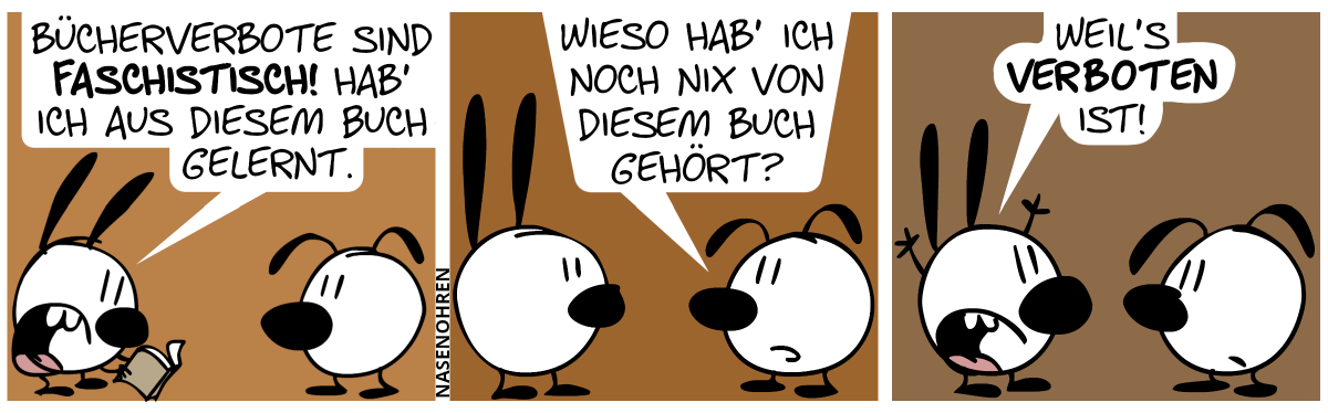 Mimi liest ein Buch und sagt zu Eumel: „Bücherverbote sind faschistisch! Hab’ ich aus diesem Buch gelernt.“ / Eumel: „Wieso hab’ ich noch nix von diesem Buch gehört?“ / Mimi wirft die Arme in die Luft. Mimi: „Weil’s verboten ist!“