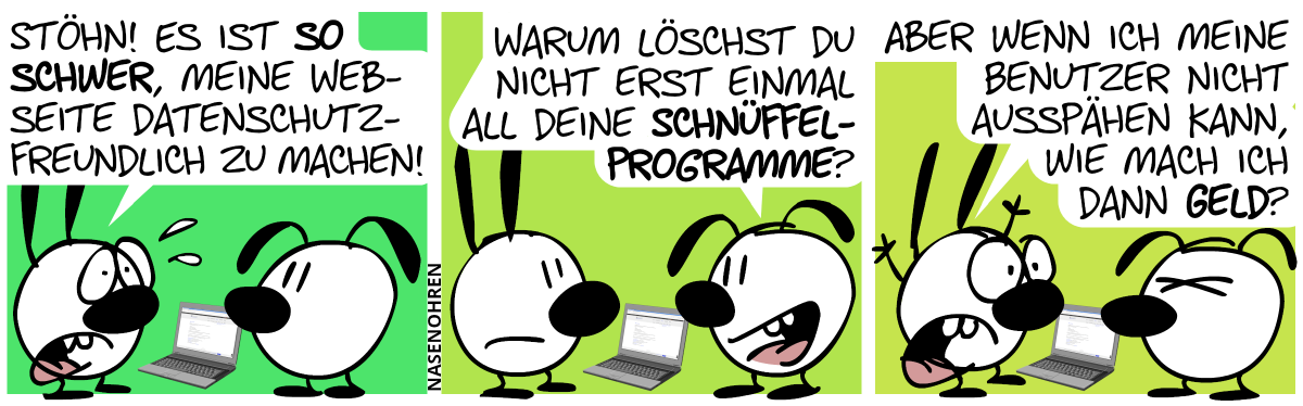 Ein Laptop liegt auf dem Boden. Mimi: „Stöhn! Es ist so schwer, meine Webseite datenschutzfreundlich zu machen!“ / Eumel: „Warum löschst du nicht erst einmal all deine Schnüffelprogramme?“ / Mimi wirft die Hände in die Luft. Mimi: „Aber wenn ich meine Benutzer nicht ausspähen kann, wie mach ich dann Geld?“