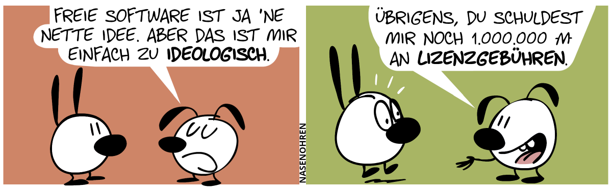 Eumel sagt zu Mimi: „Freie Software is ja ’ne nette Idee. Aber das ist mir einfach zu ideologisch.“ / Eumel: „Übrigens, du schuldest mir noch 1.000.000 Moneten an Lizenzgebühren.“