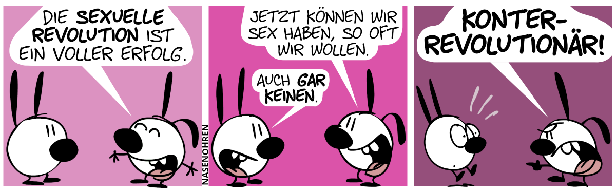 Mimi und Poppi sind im Bild. Poppi jubelt: „Die sexuelle Revolution ist ein voller Erfolg.“ / Poppi: „Jetzt können wir Sex haben, so oft wir wollen.“. Mimi: „Auch gar keinen.“ / Poppi ist erbost, zeigt mit dem Finger auf Mimi und brüllt: „Konterrevolutionär!“. Mimi schreckt hoch.