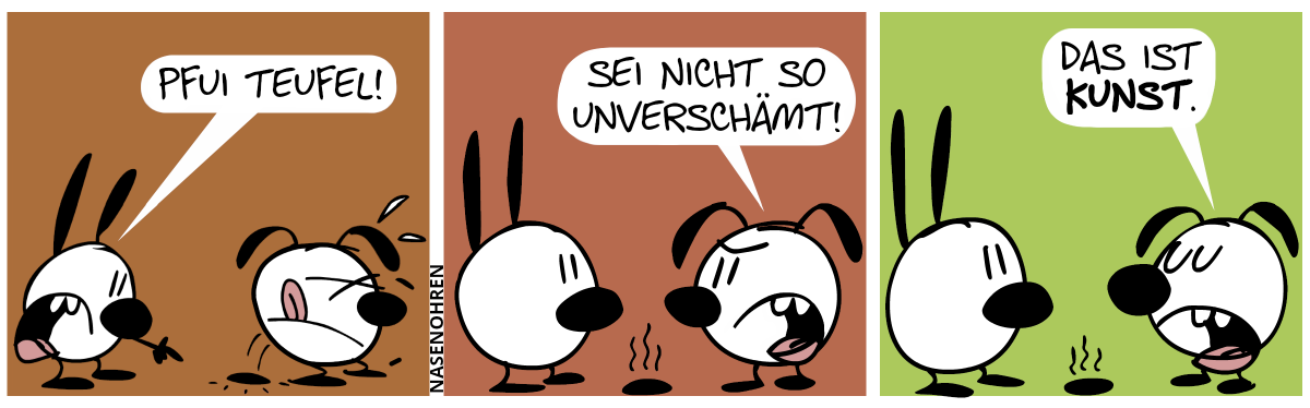 Eumel kackt direkt vor Mimi auf den Boden. Mimi zeigt auf den Haufen und ruft: „Pfei Teufel!“ / Eumel dreht sich um. Eumel: „Sei nicht so unverschämt!“ / Eumel sagt selbstsicher: „Das ist Kunst.“