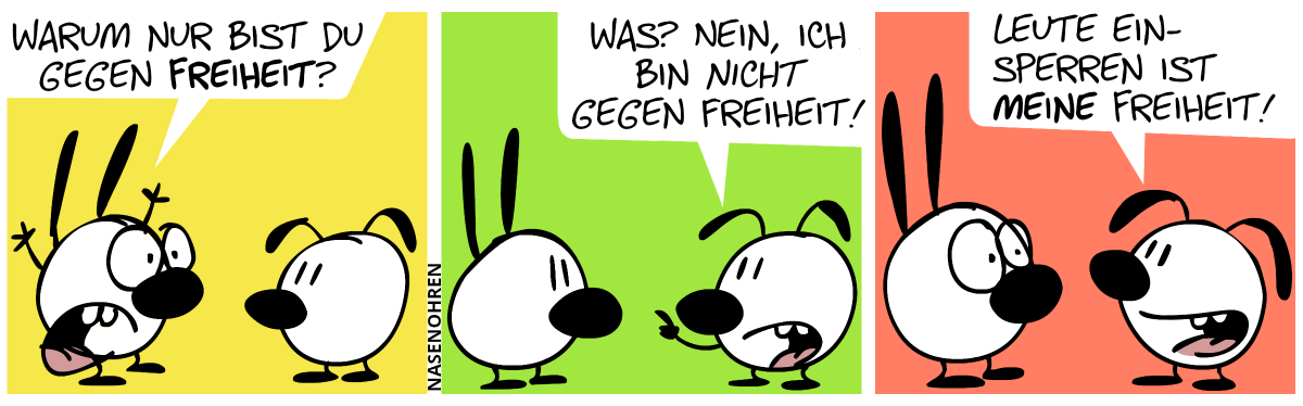 Mimi: „Warum nur bist du gegen Freiheit?“ / Mimi: „Was? Nein, ich bin nicht gegen Freiheit!“ / „Leute einsperren ist meine Freiheit!“