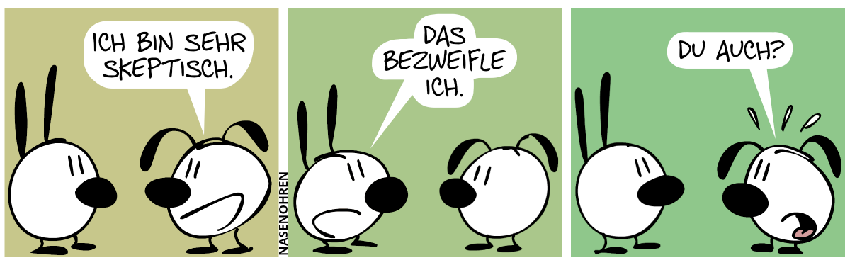 Eumel sagt zu Mimi: „Ich bin sehr skeptisch.“ / Mimi: „Das bezweifle ich.“ / Eumel: „Du auch?“