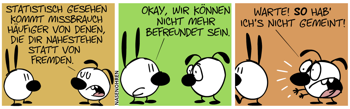 Eumel: „Statistisch gesehen kommt Missbrauch häufiger von denen, die dir nahestehen statt von Fremden.“ / Mimi. „Okay, wir können nicht mehr befreundet sein.“ / Eumel: „Warte, so hab ich’s nicht gemeint!“