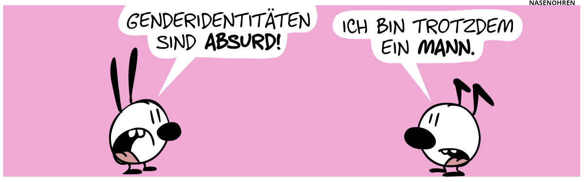 Mimi sagt zu Keno: „Genderidentitäten sind absurd!“. Keno: „Ich bin trotzdem ein Mann.“