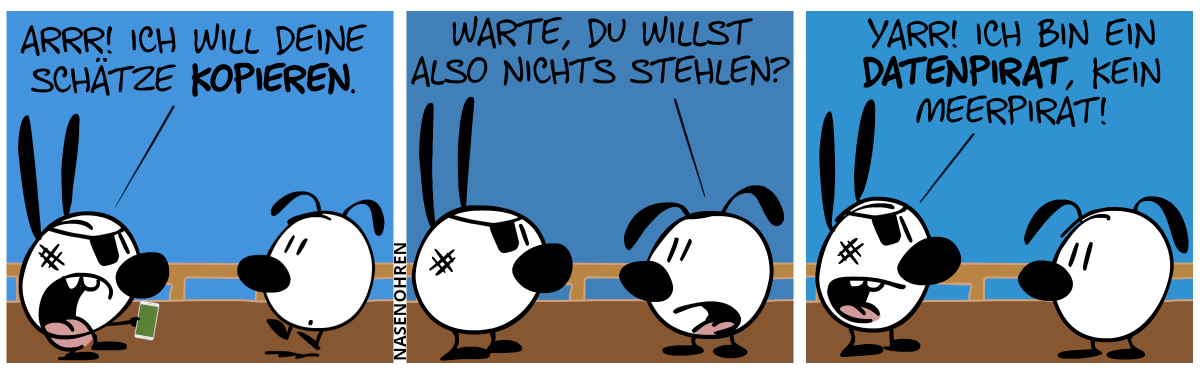 Mimi mit Augenklappe auf dem Auge und Smartphone in der Hand brüllt Eumel an: „Arrr! Ich will deine Schätze kopieren.“ / Eumel: „Warte, du willst also nichts stehlen?“ / Mimi: „Yarr! Ich bin ein Datenpirat, kein Meerpirat!“