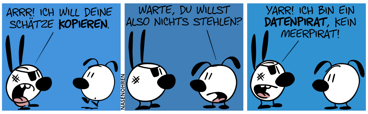 Mimi mit Augenklappe brüllt Eumel an: „Arrr! Ich will deine Schätze kopieren.“ / Eumel: „Warte, du willst also nichts stehlen?“ / Mimi: „Yarr! Ich bin ein Datenpirate, kein Meerpirate!“