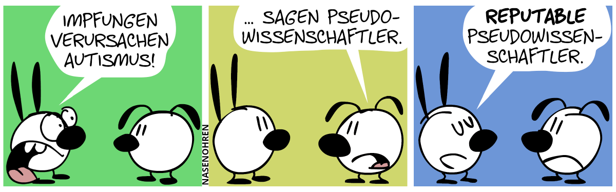 Mimi ruft panisch: „Impfungen verursachen Autismus!“ / Eumel ergänzt: „… sagen Pseudowissenschaftler.“ / Mimi: „Reputable Pseudowissenschaftler.“. Eumel schmollt.