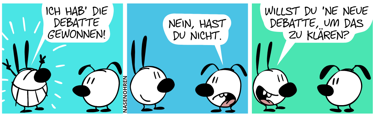 Mimi steht stolz in Siegerpose und ruft: „Ich hab’ die Debatte gewonnen!“ / Eumel: „Nein, hast du nicht.“ / Mimi. „Willst du ’ne neue Debatte, um das zu klären?“