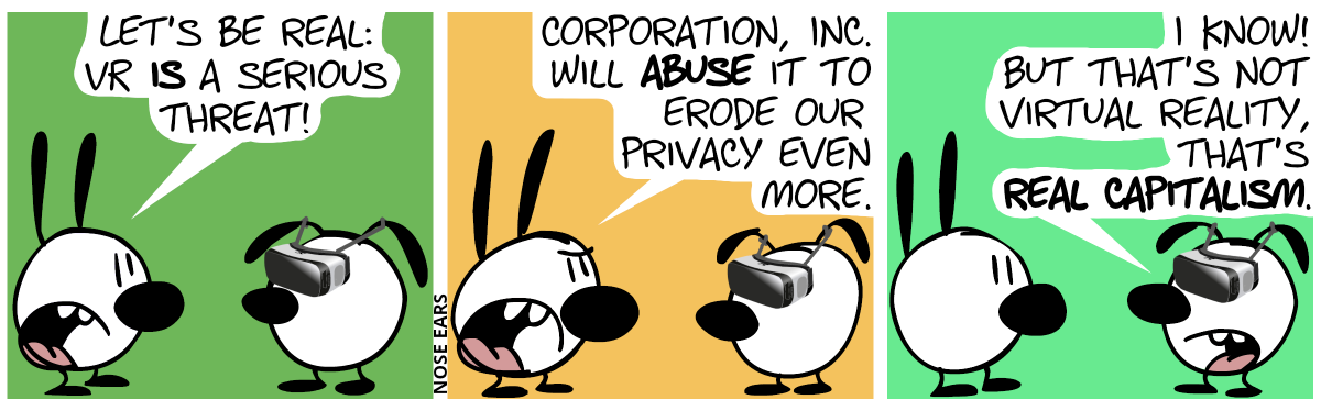 Eunice wears VR goggles. Mimi: “Let’s be real: VR is a serious threat!” / “Corporation, Inc. will abuse it to erode our privacy even more.” / Eunice: “I know! But that’s not virtual reality, that’s real capitalism.”