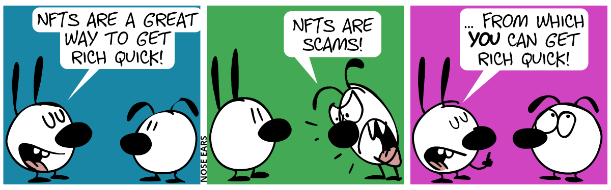 Mimi: “NFTs are a great way to get rich quick!” / Eunice shouts: “NFTs are scams!” / Mimi: “… from which YOU can get rich quick!”