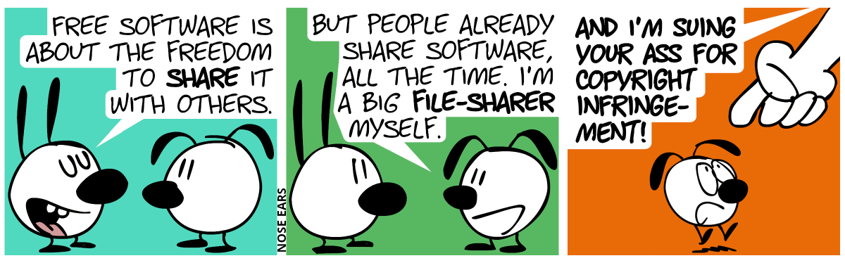 Mimi: “Free software is about the freedom to share it with others.” / Eunice: “People already share software, all the time. I’m a big file-sharer myself.” / A huge hand emerges from above, pointing to Eunice: “And I’m suing your ass for copyright infringement!”