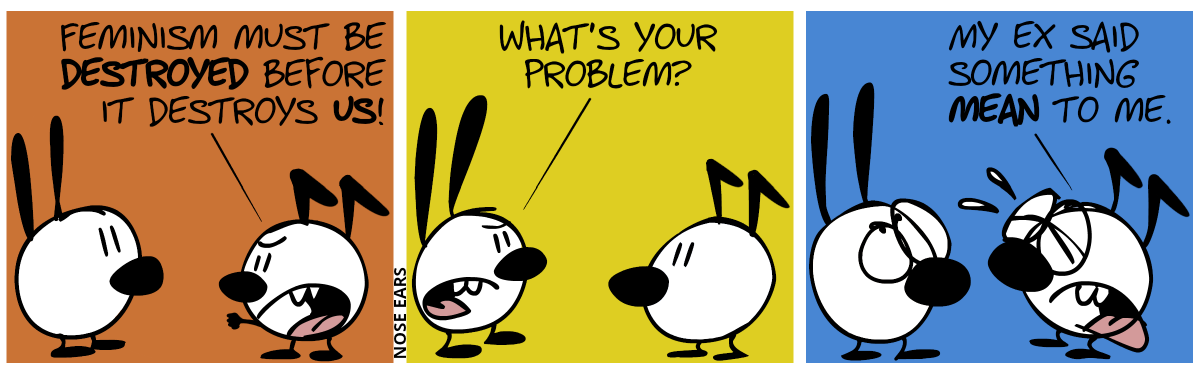 Keno: “Feminism must be destroyed before it destroys us!” / Mimi is angry: “What’s your problem?” / Keno cries: “My ex said something mean to me.”