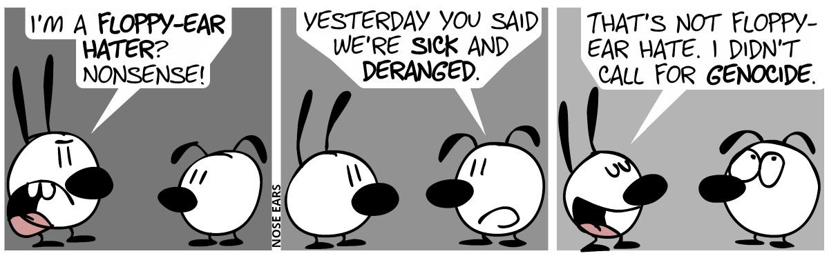 Mimi: “I’m a floppy-ear hater? Nonsense!” / Eunice: “Yesterday you said we’re sick and deranged.” / Mimi: “That’s not floppy-ear hate. I didn’t call for genocide.”