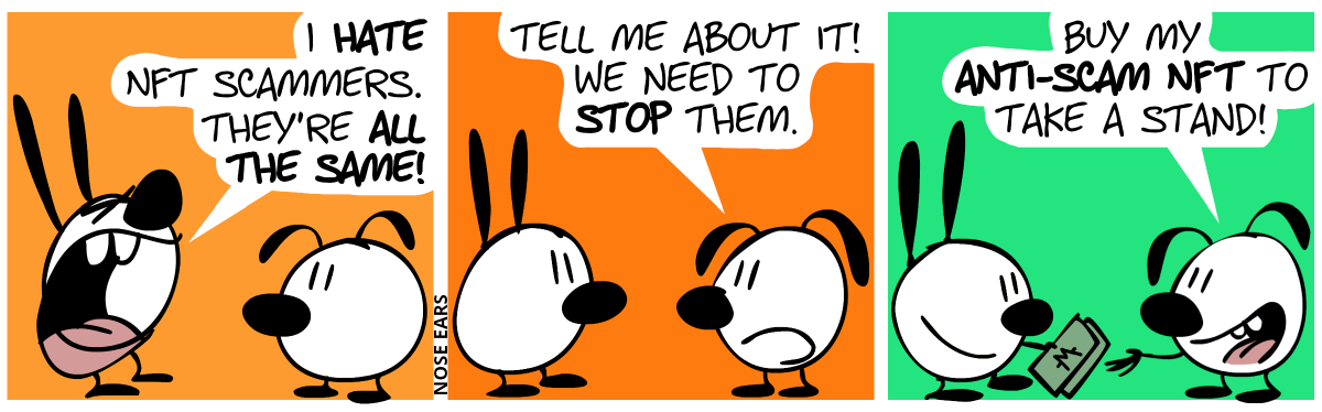 Mimi shouts angrily: “I hate NFT scammers! They’re all the same!” / Eunice: “Tell me about it! We need to stop them.” / Eunice: “Buy my Anti-Scam NFT to take a stand!”. Mimi gives Eunice some money bills.