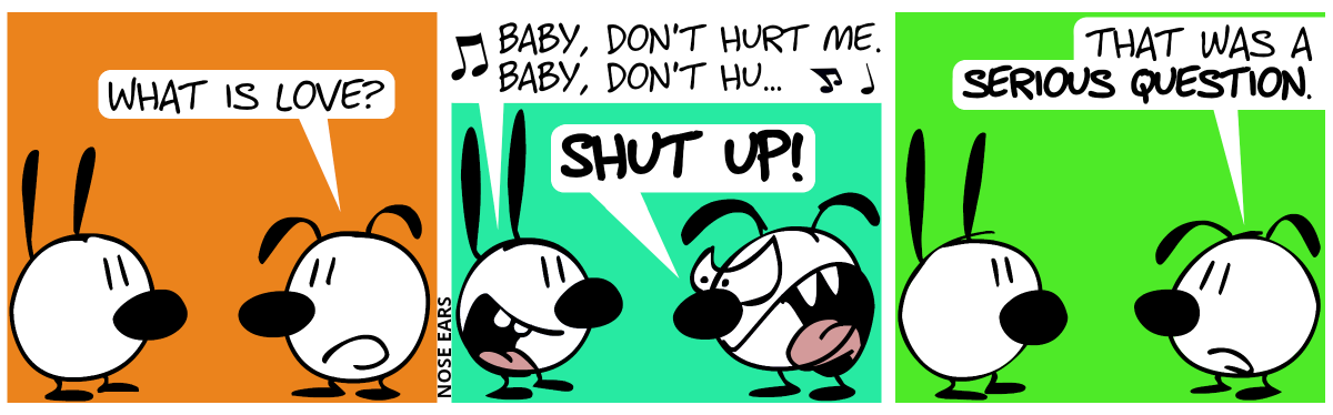 Eunice: “What is love?” / Mimi starts to sing: “Baby, don’t hurt me! Baby don’t hu…”, Eunice screams: “Shut up!” / Eunice: “That was a serious question.”