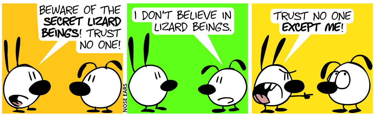 Mimi: “Beware of the secret lizard beings! Trust no one!“ / Eunice: “I don’t believe in lizard beings.” / Mimi angrily points at Eunice: “Trust no one except me!”. Eunice rolls with the eyes.