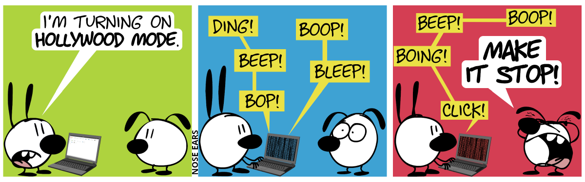 Mimi stands in front of a laptop. Mimi: “I’m turning Hollywood Mode.” / Mimi types at the laptop. The laptop starts making noises. Ding! Beep! Bop! Boop! Bleep! Eunice makes big eyes. / Boop! Beep! Boing! Click! Eunice shouts: “Make it stop!”