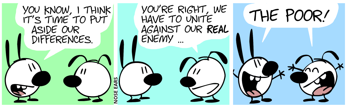 Mimi: “You know, I think it’s time to put aside our differences.” / Eunice: “You’re right, we have to unite against our REAL enemy …” / Mimi and Eunice (shouting in joy): “The poor!”