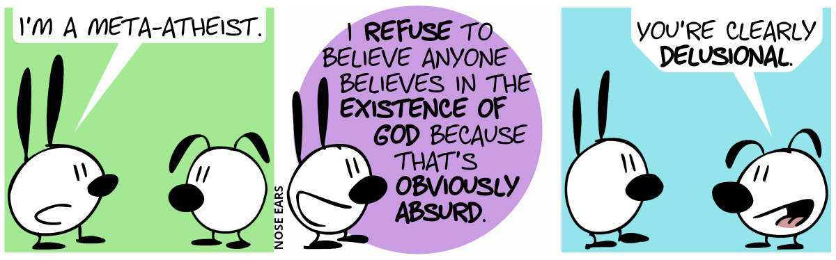 Mimi: “I’m a meta-atheist.” / “I refuse to believe anyone believes in the existence of God because that’s obviously absurd.” / Eunice: “You’re clearly delusional.”