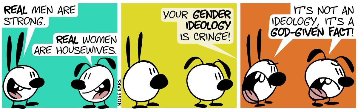Mimi: “Real men are strong.“. Eunice: “Real women are housewives.“ / An unknown voice says: “Your gender ideology is cringe!“ / Mimi and Eunice shout angrily: “It’s not an ideology, it’s a God-given fact!“