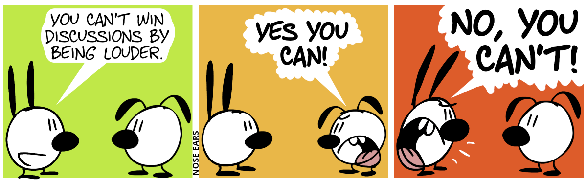 Mimi says: “You can’t win discussions by being louder.” / Eunice shouts: “Yes you can!” / Mimi shouts louder: “No, you can’t!”