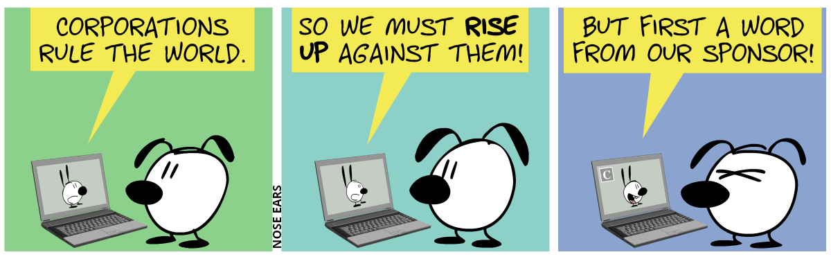 Eunice stands in front of a laptop, watching a video from Mimi. Mimi: “Corporations rule the world.“ / “So we must rise up against them!” / “But first a word from our sponsor!”. A logo with the letter “C” appears on the screen. Eunice is visibly annoyed.