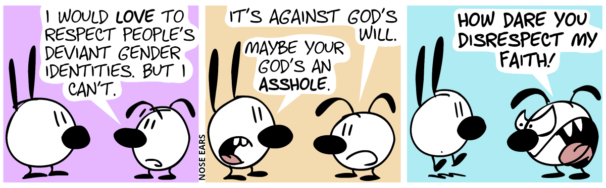 Eunice: “I would love to respect people’s deviant gender identities but I can’t.” / Eunice: “It’s against God’s will.”, Mimi: “Maybe your god’s an asshole.” / Eunice (shouting angrily): “How dare you disrespect my faith!”