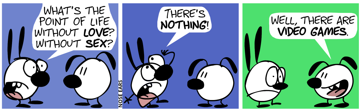 Mimi asks in panic: “What’s the point of life without love? Without sex?” / Mimi melodramatically shouts: “There’s nothing!” / Eunice smiles: “Well, there are video games.”