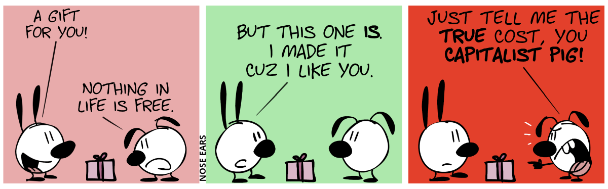 Mimi shows Eunice a light red gift box. Mimi: “A gift for you!”. Eunice looks at the gift box skeptically, saying: “Nothing in life is free.” / Mimi: “But this one is. I made it cuz I like you.” / Eunice points at Mimi and angrily shouts: “Just tell me the true cost, you capitalist pig!”