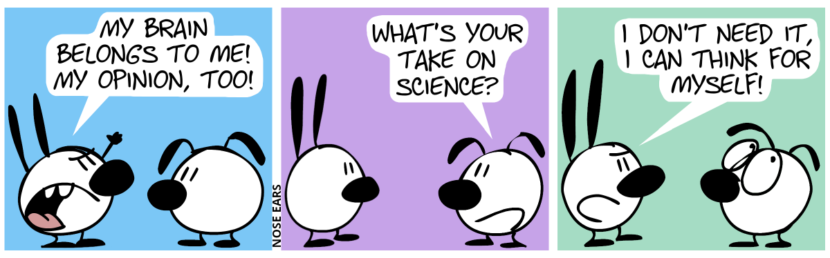 Mimi raises her fist in the air, explaining with anger: “My brain belongs to me! My opinion, too!” / Eunice: “What’s your take on science?” / Mimi: “I don’t need it, I can think for myself!”