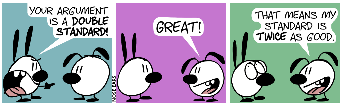 Mimi angrily points at Eunice. Mimi: “Your argument is a double standard!” / Eunice: “Great!” / Eunice: “That means my standard is twice as good.”. Mimi rolls his eyes.