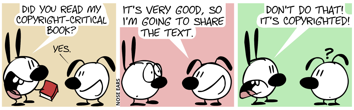 Mimi holds a book in her hand. Mimi: “Did you read my copyright-critical book?”. Eunice: “Yes.” / Eunice: “It’s very good, so I’m going to share the text.”. Mimi looks surprised. / Mimi: “Don’t do that! It’s copyrighted!”. Eunice is visibly confused.