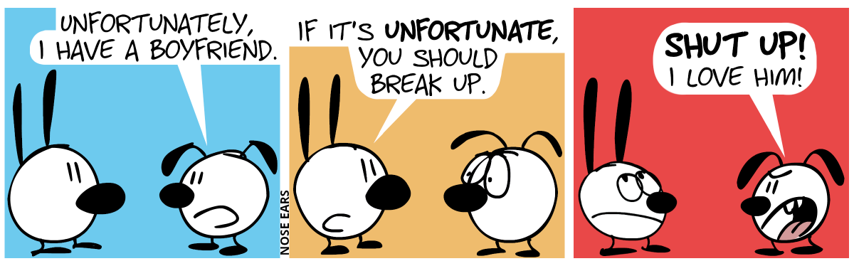 Eunice: “Unfortunately, I have a boyfriend.” / Mimi: “If it’s unfortunate, you should break up.” / Eunice shouts: “Shut up! I love him!”. Mimi rolls her eyes.