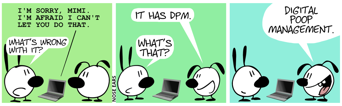 A laptop lies on the ground, showing “I’M SORRY, MIMI. I’M AFRAID I CAN’T LET YOU DO THAT.”, Mimi (asking Eunice): “What’s wrong with it?” /  Eunice: “It has DPM.”, Mimi: “What’s that?” / Eunice: “Digital Poop Management.”