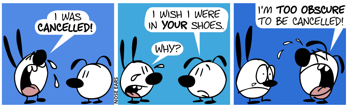 Mimi cries. Mimi: “I was cancelled!” / Eunice: “I wish I were in your shoes.”. Mimi: “Why?” / Eunice cries. Eunice: “I’m too obscure to be cancelled!”