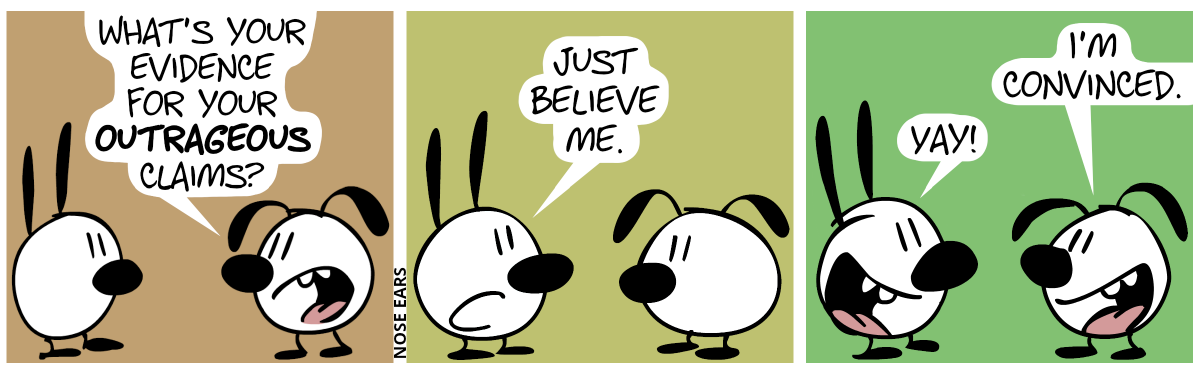 Eunice: “What’s your evidence for your outrageous claims?” / Mimi: “Just believe me.” / Eunice: “I’m convinced.”. Mimi: “Yay!”