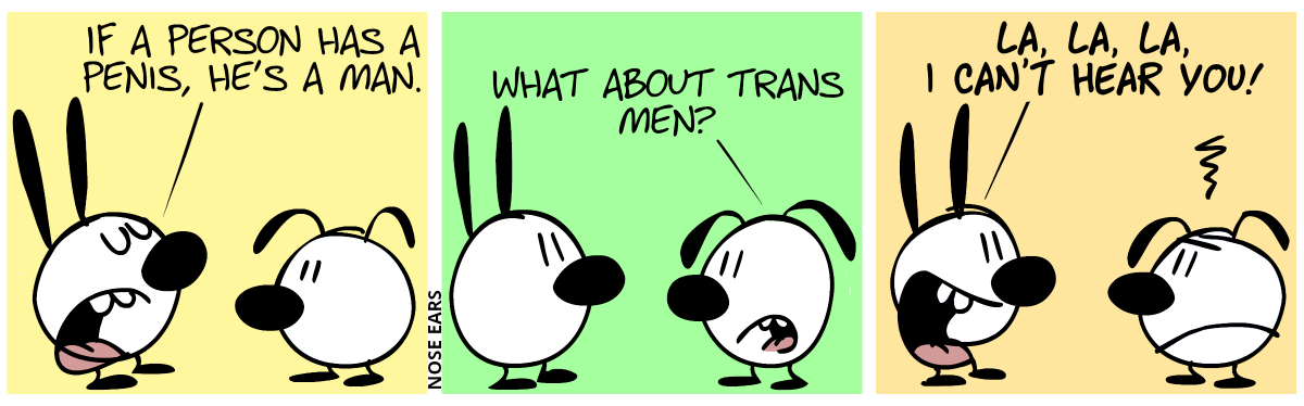 Mimi: “If a person has a penis, he’s a man.” / Eunice: “What about trans men?” / Mimi: “La, la, la, I can’t hear you!”