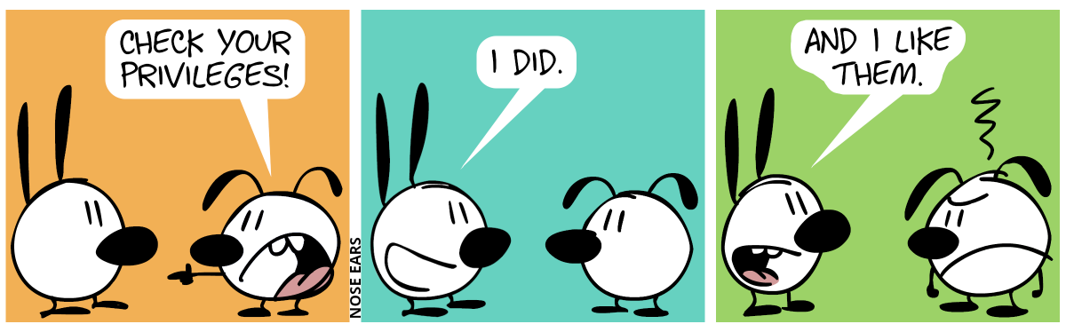 Eunice points at Mimi. Eunice: “Check your privileges!” / Mimi: “I did.” / Mimi: “And I like them.”. Eunice makes an angry face.