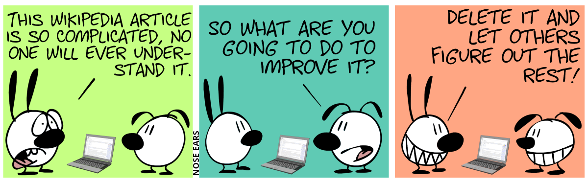 A laptop lies on the ground: Eunice (distressed): “This Wikipedia article is so complicated, no one will ever understand it.” / Eunice: “So what are you going to do to improve it?” / Mimi (with evil grin): “Delete it and let others figure out the rest!”